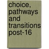 Choice, Pathways and Transitions Post-16 door Stephen J. Ball