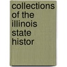 Collections Of The Illinois State Histor by Illinois State Historical Library