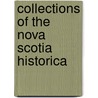 Collections Of The Nova Scotia Historica door Nova Scotia Historical Society