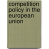 Competition Policy In The European Union door Lee McGowan