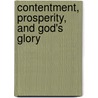 Contentment, Prosperity, and God's Glory door Jeremiah Burroughs