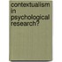 Contextualism In Psychological Research?