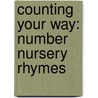 Counting Your Way: Number Nursery Rhymes door Terry Pierce