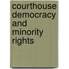 Courthouse Democracy and Minority Rights by Robert J. Hume