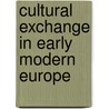 Cultural Exchange in Early Modern Europe door Heinz Schilling