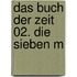 Das Buch der Zeit 02. Die sieben M