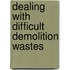 Dealing with Difficult Demolition Wastes
