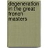Degeneration In The Great French Masters