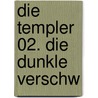 Die Templer 02. Die dunkle Verschw door Michael P. Spradlin