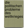 Die politischen probleme des weltkrieges door Kjellén