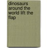 Dinosaurs Around the World Lift the Flap door Susie Brooks
