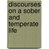 Discourses On A Sober And Temperate Life by Sylvester Graham