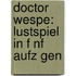 Doctor Wespe: Lustspiel In F Nf Aufz Gen