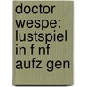 Doctor Wespe: Lustspiel In F Nf Aufz Gen door Roderich Benedix