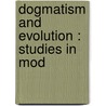 Dogmatism And Evolution : Studies In Mod door Theodore De Laguna
