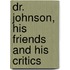 Dr. Johnson, His Friends And His Critics