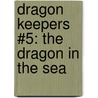Dragon Keepers #5: The Dragon in the Sea door Kate Klimo