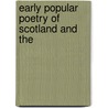 Early Popular Poetry Of Scotland And The by W. Carew Hazlitt