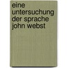 Eine Untersuchung Der Sprache John Webst door Paul Krusius