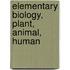 Elementary Biology, Plant, Animal, Human