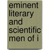 Eminent Literary And Scientific Men Of I by Lardner
