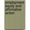 Employment Equity And Affirmative Action by etc.