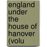 England Under The House Of Hanover (Volu door Thomas] [Wright