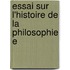 Essai Sur L'Histoire De La Philosophie E