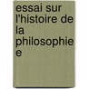 Essai Sur L'Histoire De La Philosophie E door Jean Philibert Damiron