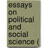 Essays On Political And Social Science (