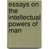 Essays On The Intellectual Powers Of Man