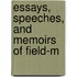 Essays, Speeches, And Memoirs Of Field-M