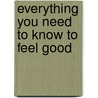 Everything You Need To Know To Feel Good by Nancy Marriott