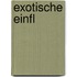 Exotische Einfl