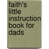Faith's Little Instruction Book for Dads