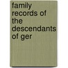 Family Records Of The Descendants Of Ger by Norman Gershom Flagg