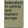 Federalism In Central And Eastern Europe by Rudolf Schlesinger
