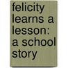 Felicity Learns A Lesson: A School Story door Valerie Tripp