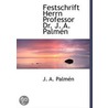 Festschrift Herrn Professor Dr. J. A. Pa door J.A. Palmn