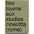 Film Tourne Aux Studios Cinecitta (Rome)