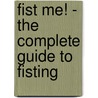 Fist Me! - The Complete Guide to Fisting door Stephan Niederwieser