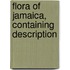 Flora Of Jamaica, Containing Description