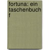 Fortuna: Ein Taschenbuch F by Franz Xaver Told