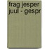 Frag Jesper Juul - Gespr