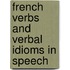 French Verbs And Verbal Idioms In Speech