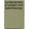 Fundamentals Of Protein Nmr Spectroscopy door T. Kevin Hitchens