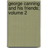 George Canning and His Friends; Volume 2 door Josceline Fitzroy Bagot