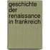 Geschichte der Renaissance in Frankreich