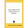 Great Masters Of Achievement In Politics door Frontier Pre The Frontier Press Company