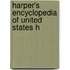 Harper's Encyclopedia Of United States H
